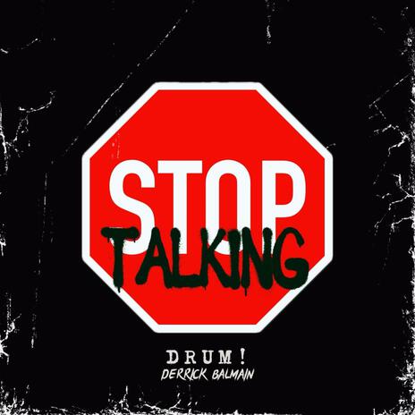 Stop Talking ft. Derrick Balmain | Boomplay Music