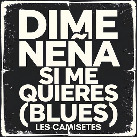 Dime neña si me quieres (blues) | Boomplay Music