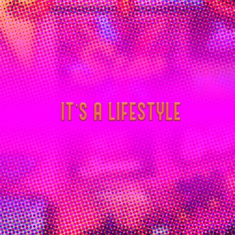 It's A Lifestyle | Boomplay Music