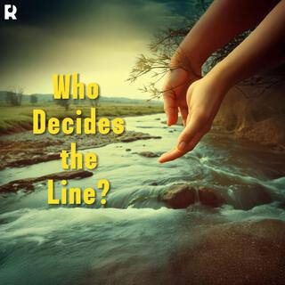 Who Decides the Lines. A Soulful Anthem of Unity, Love, and Truth Beneath the Sky We All Share Together