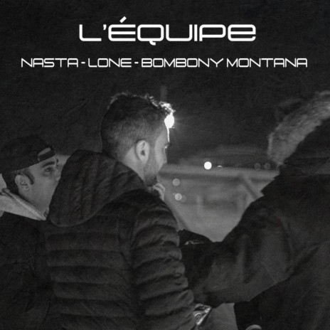 L'équipe ft. Nasta & Bombony Montana | Boomplay Music