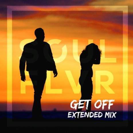 Get Off (Extended Mix) | Boomplay Music