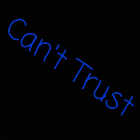 Can't Trust One | Boomplay Music