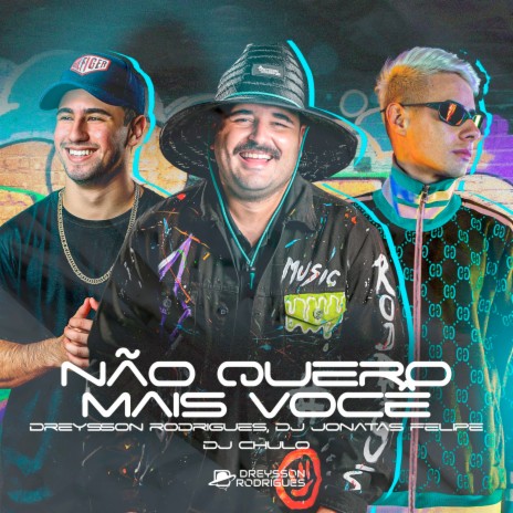 Não Quero Mais Você ft. DJ Jonatas Felipe, Dj Chulo & Fluxo Produções