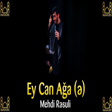 Ey Can Ağa (ə) - Mehdi Resuli |2022|HD| Rusiya Meherrem Meclisi| | Boomplay Music