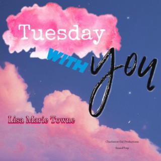 TUESDAY WITH YOU