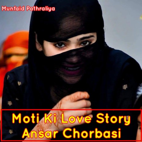 Moti Ki Love Story Ansar Chorbasi | Boomplay Music