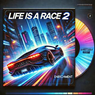 LIFE IS A RACE 2