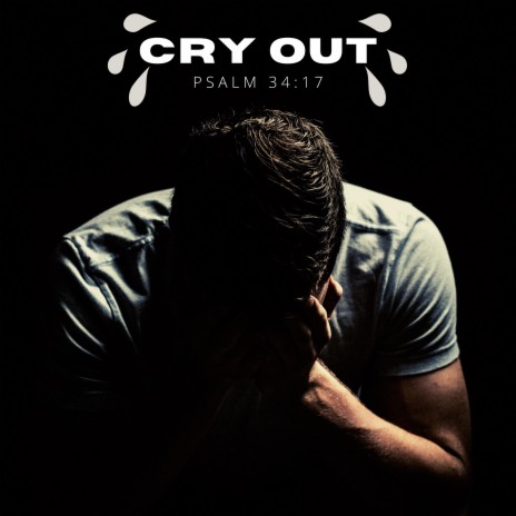 Cry Out - Psalms 34:17 | Boomplay Music