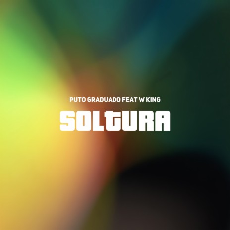 Soltura ft. W. King | Boomplay Music