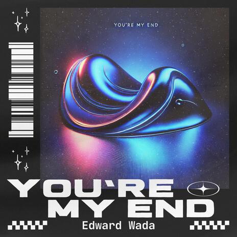 YOU'RE MY END | Boomplay Music