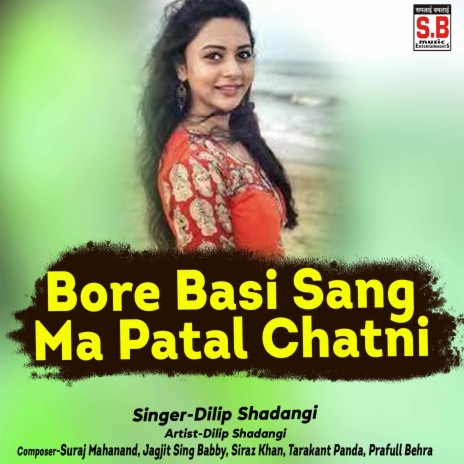 Bore Basi Sang Ma Patal Chatni ft. Anupama Mishra | Boomplay Music