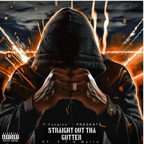 STRAIGHT OUT THA GUTTER ft. F.T.G Mello | Boomplay Music