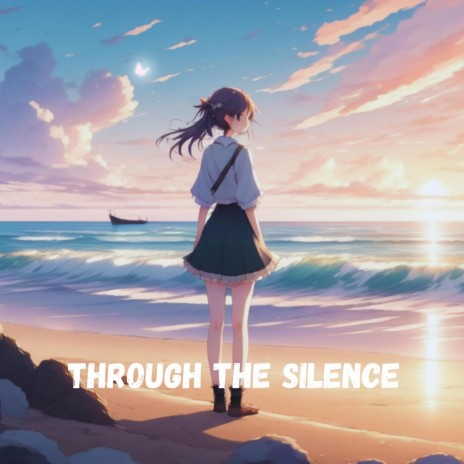 Through The Silence | Boomplay Music