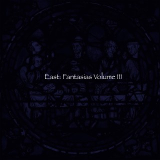 East: Fantasias Volume III