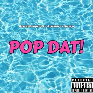 Pop Dat!