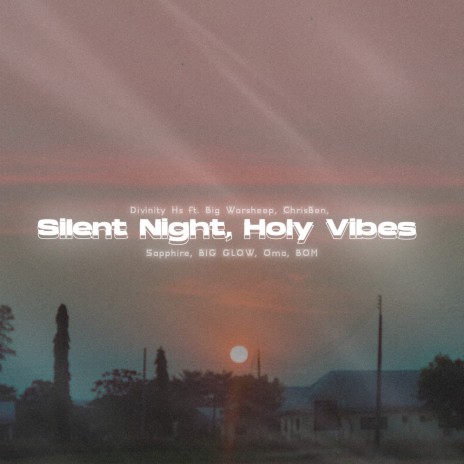 Silent Night, Holy Vibes ft. Big Warsheep, Sapphire, ChrisBen, BIG GLOW & OMA | Boomplay Music