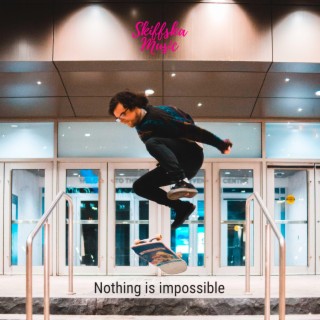 Nothing is Impossible