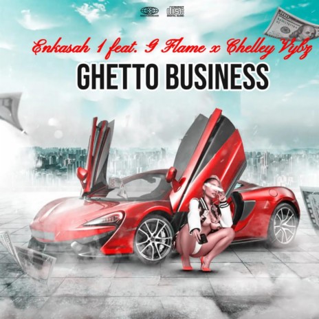 Ghetto Business ft. G Flame & Chelley Vybz | Boomplay Music