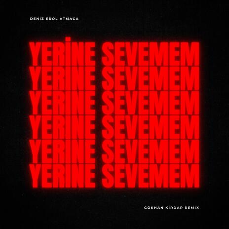 Yerine Sevemem (Gokhan Kirdar (Melodic Techno Rework) | Boomplay Music