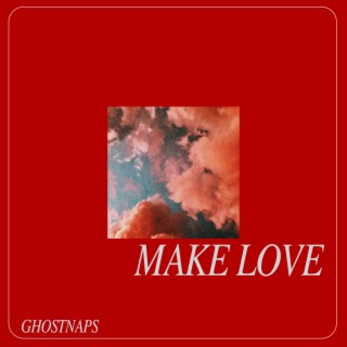 make love lyrics | Boomplay Music