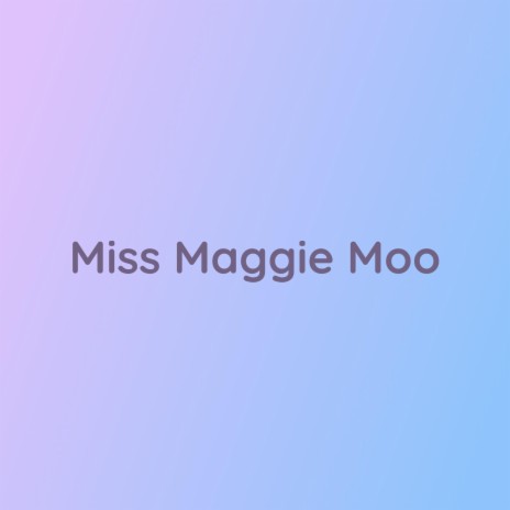 Miss Maggie Moo