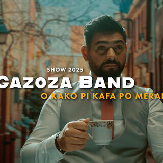 GAZOZA BAND (O KAKO PI KAFA PO MERAKO) SHOW 2025