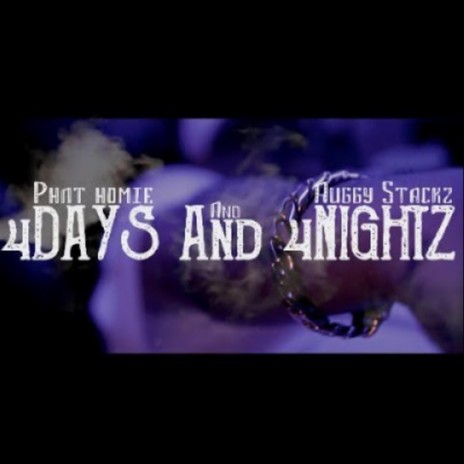 4 Dayz And 4 Nightz ft. Phat Homie & Auggy Stackz | Boomplay Music