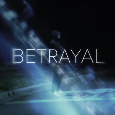 Betrayal | Boomplay Music