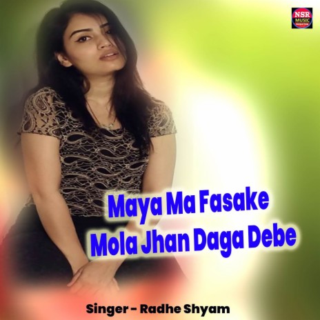 Maya Ma Fasake Mola Jhan Daga Debe | Boomplay Music