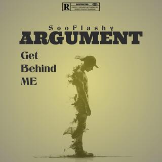 Argument (Get behind me)