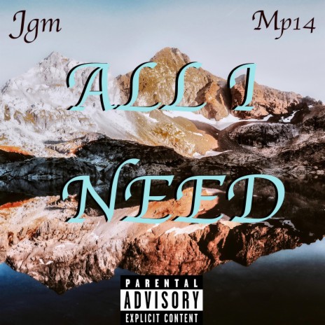 All I Need ft. Mp14 | Boomplay Music