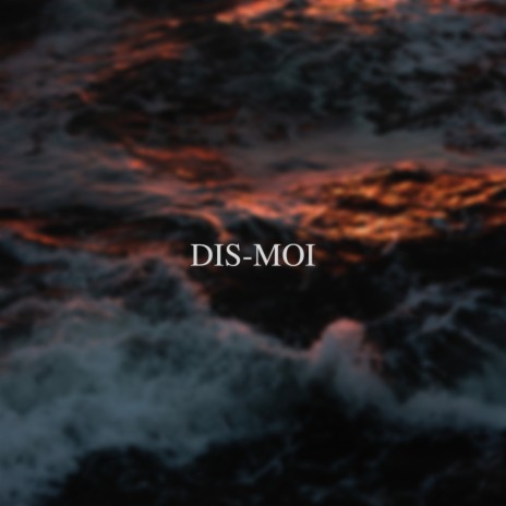 DIS-MOI | Boomplay Music