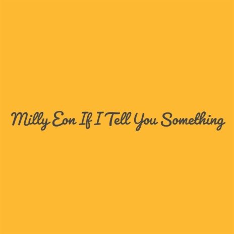 If I Tell You Something | Boomplay Music