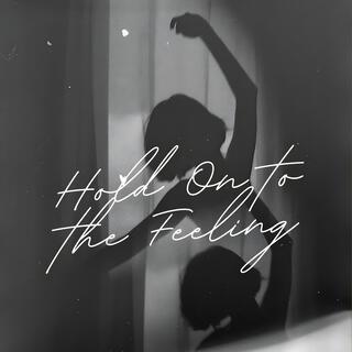 Hold on to the feeling