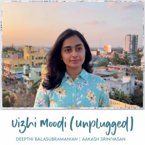 Vizhi Moodi (Unplugged) ft. Aakash Srinivasan | Boomplay Music