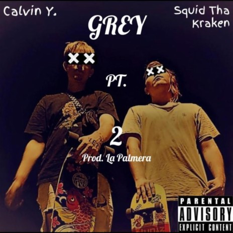 GREY, Pt. 2 ft. Calvin Y. | Boomplay Music