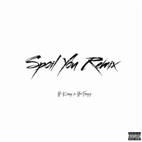 Spoil You ft. YooTrayy