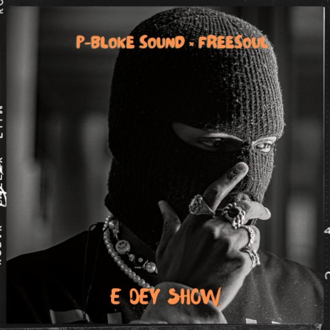 E Dey Show ft. Freesoul | Boomplay Music