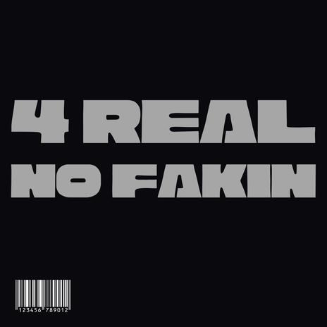 4Real No Fakin | Boomplay Music