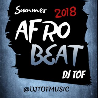 Summer 2018 Afrobeat ft. Davido, Wizkid, Tiwa Savage, Tekno, Wande Coal and More