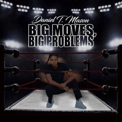 Big Moves Big Problems | Boomplay Music