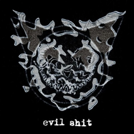 EVIL SHIT | Boomplay Music