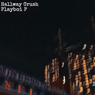 Hallway Crush lyrics | Boomplay Music