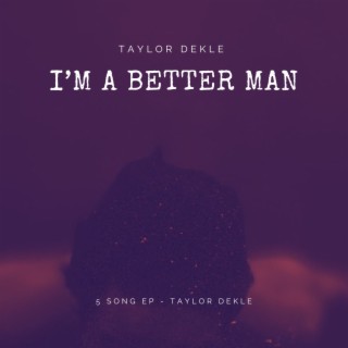 I'm a Better Man lyrics | Boomplay Music