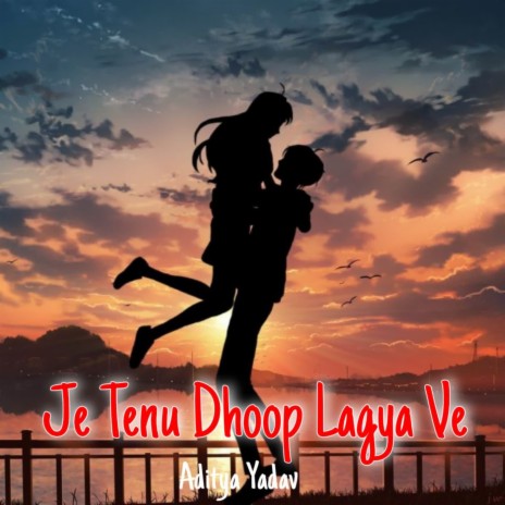 Je Tenu Dhoop Lagya Be | Boomplay Music