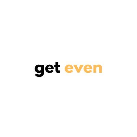 Get Even | Boomplay Music