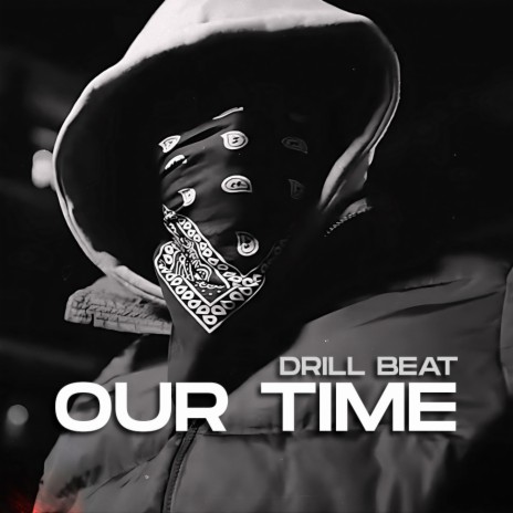 Our Time Drill Beat | Boomplay Music