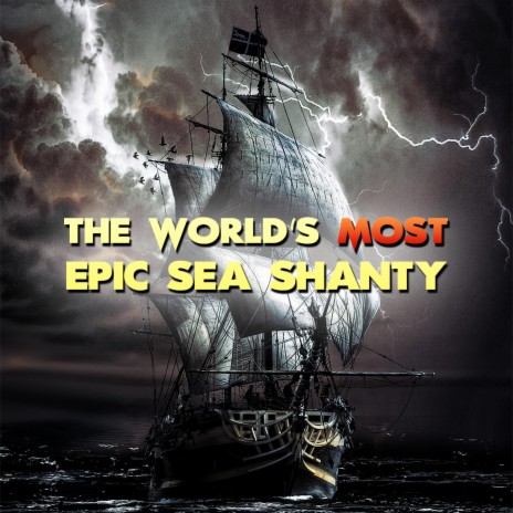 The World's Most Epic Sea Shanty | Boomplay Music