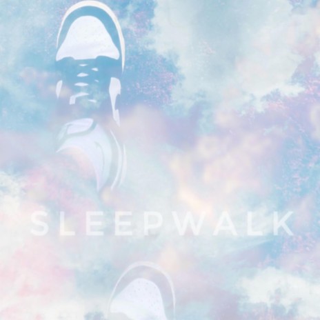 Sleepwalk | Boomplay Music